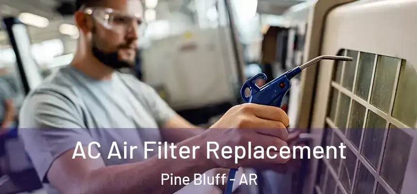 AC Air Filter Replacement Pine Bluff - AR