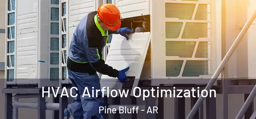 HVAC Airflow Optimization Pine Bluff - AR