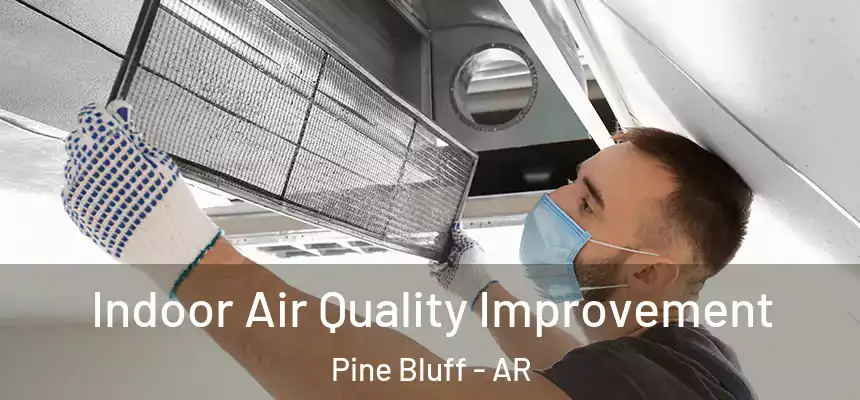 Indoor Air Quality Improvement Pine Bluff - AR